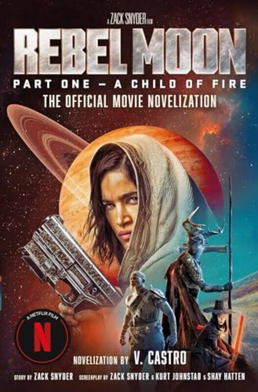 

Rebel Moon Part One A Child Of Fire The Official Novelization by V. Castro Paperback