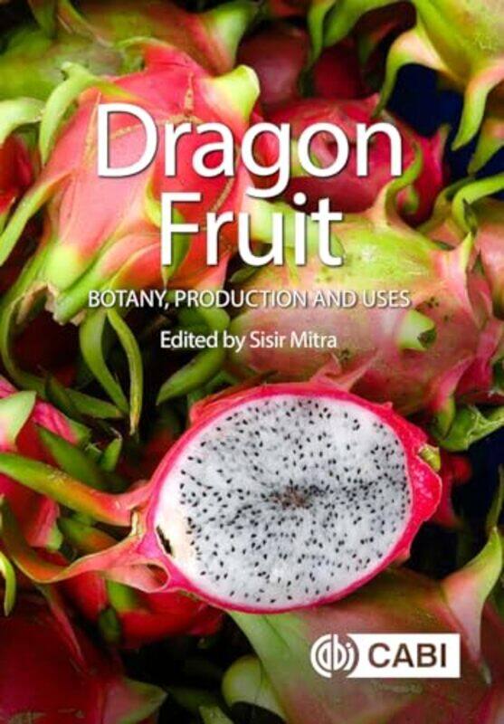 

Dragon Fruit by Sisir Chair, Section Tropical and Subtropical Fruits, ISHS, International Society for Horticultural Science, India Mitra-Hardcover