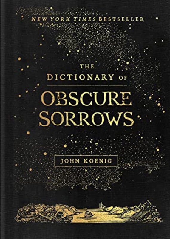 The Dictionary Of Obscure Sorrows By Koenig, John Hardcover