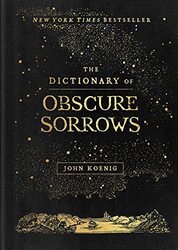 The Dictionary Of Obscure Sorrows By Koenig, John Hardcover