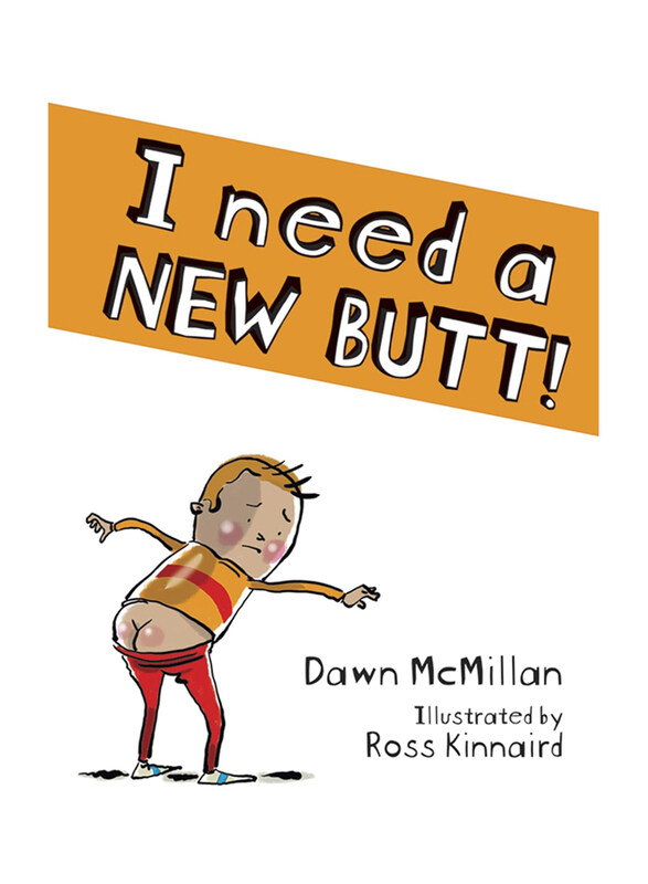 

I Need A New Butt, Paperback Book, By: Dawn Mcmillan, Ross Kinnaird