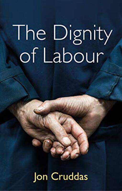 

The Dignity of Labour by Jon Cruddas-Paperback