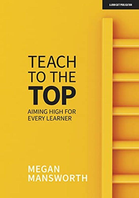 

Teach To The Top Aiming High For Every Learner By Mansworth, Megan Paperback