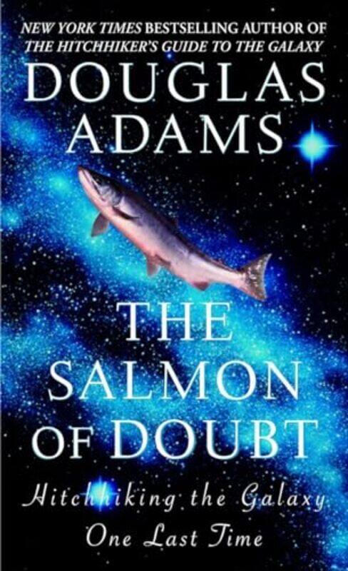 

The Salmon Of Doubt Hitchhiking The Galaxy One Last Time By Adams, Douglas -Paperback