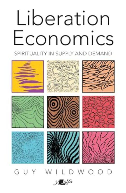 

Liberation Economics Spirituality in Supply and Demand by Guy Wildwood-Paperback