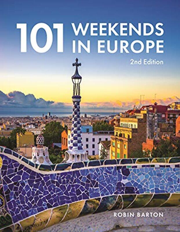 

101 Weekends in Europe by Robin Barton-Paperback