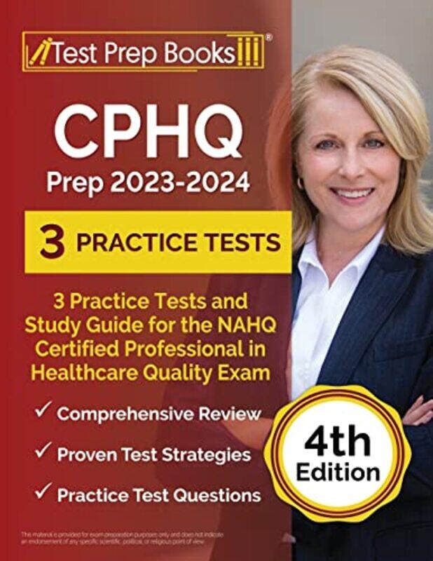

Cphq Prep 2023 2024 3 Practice Tests And Study Guide For The Nahq Certified Professional In Healt by Rueda, Joshua-Paperback
