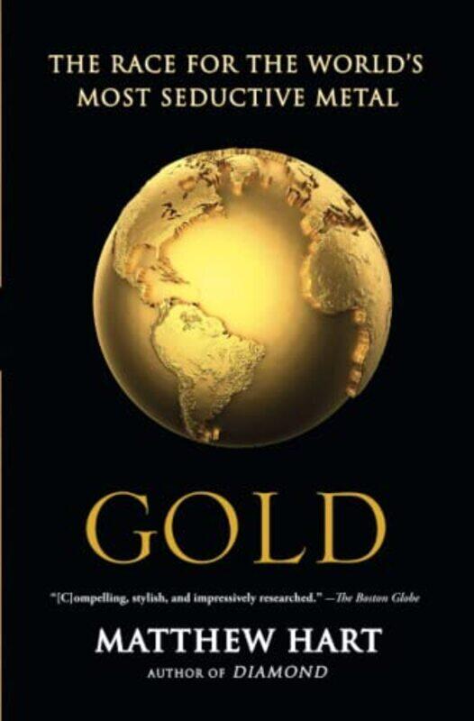 

Gold: The Race for the Worlds Most Seductive Metal , Paperback by Hart, Matthew