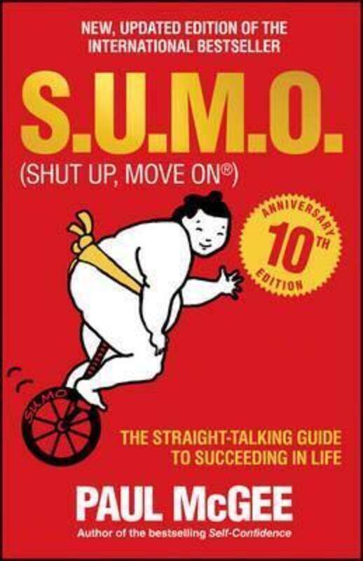 

S.U.M.O (Shut Up, Move On): The Straight-Talking Guide to Succeeding in Life,Paperback,ByMcGee, Paul