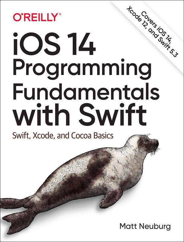 

iOS 14 Programming Fundamentals with Swift: Swift, Xcode, and Cocoa Basics