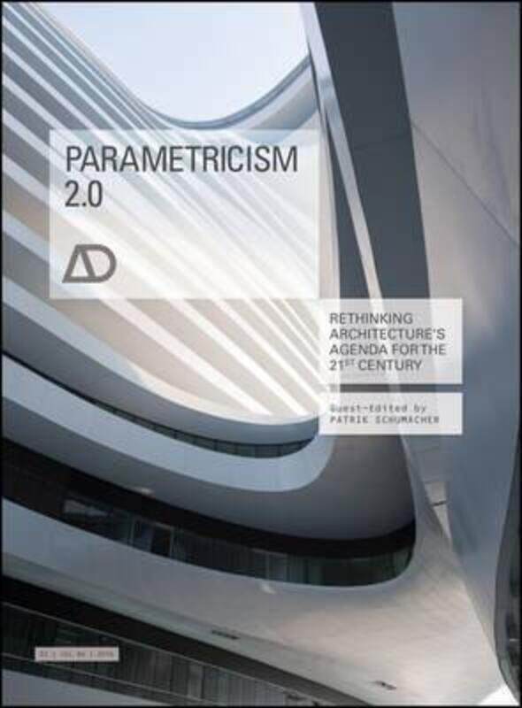 

Parametricism 2.0 - Rethinking Architecture's Agenda for the 21st Century AD,Paperback,BySchumacher