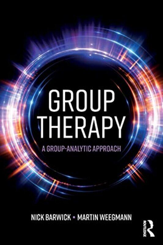 

Group Therapy by Nick Group Analyst, The Guildhall School of Music & Drama and private practice, UK BarwickMartin Weegmann-Paperback