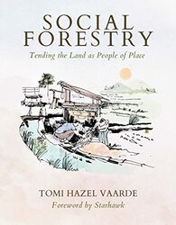 Social Forestry: Tending the Land as People of Place , Paperback by Vaarde, Tomi Hazel - Starhawk
