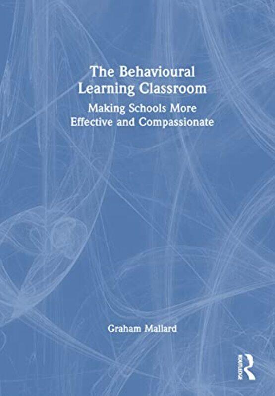 

Behavioural Learning Classroom By Graham Mallard (University Of Bath, Uk) - Hardcover