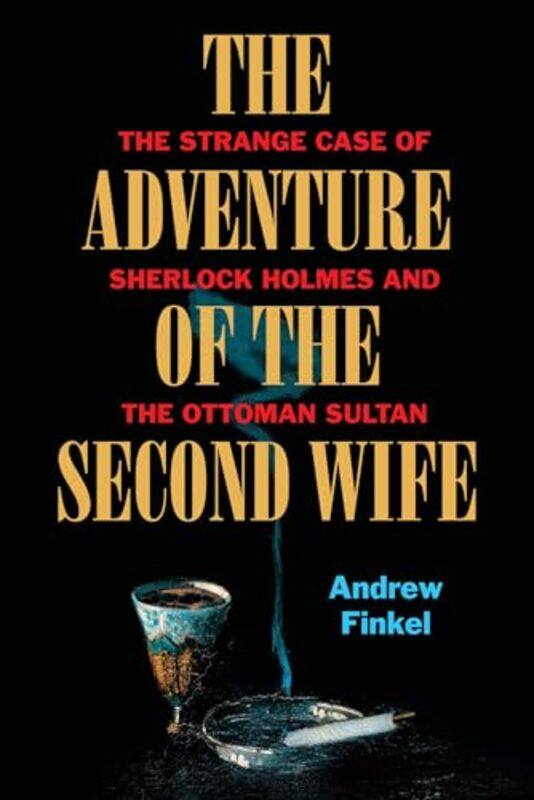 

The Adventure of the Second Wife by Andrew Finkel-Hardcover