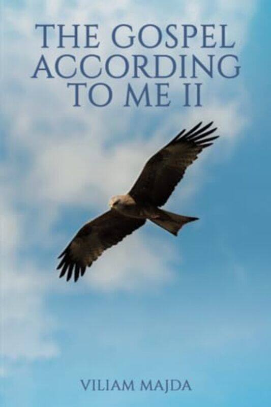 

The Gospel According to Me II by Viliam Majda-Paperback