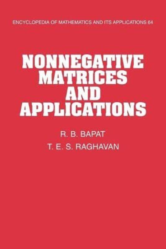 

Nonnegative Matrices and Applications by R B Indian Statistical Institute, New Delhi BapatT E S University of Illinois, Chicago Raghavan-Paperback