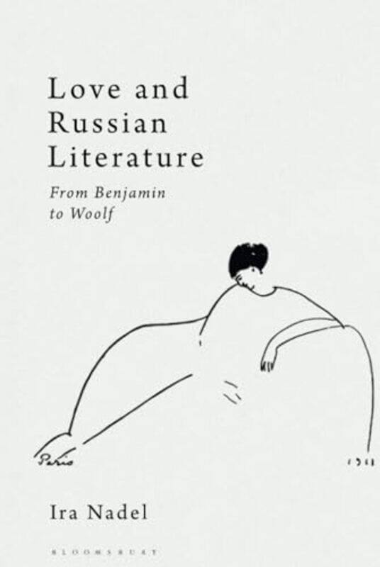 

Love and Russian Literature by Ira B University of British Columbia, Canada Nadel-Hardcover