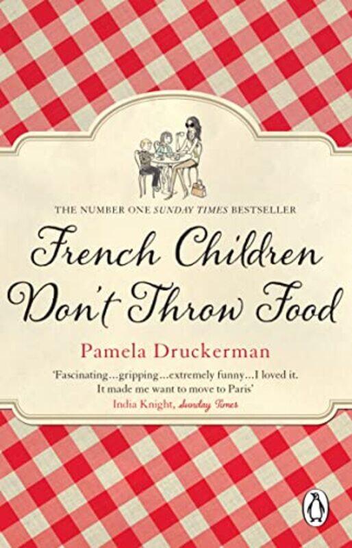 

French Children Don't Throw Food,Paperback,By:Pamela Druckerman