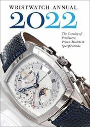 Wristwatch Annual 2022: The Catalog of Producers, Prices, Models, and Specifications.paperback,By :Braun, Peter - Radkai, Marton