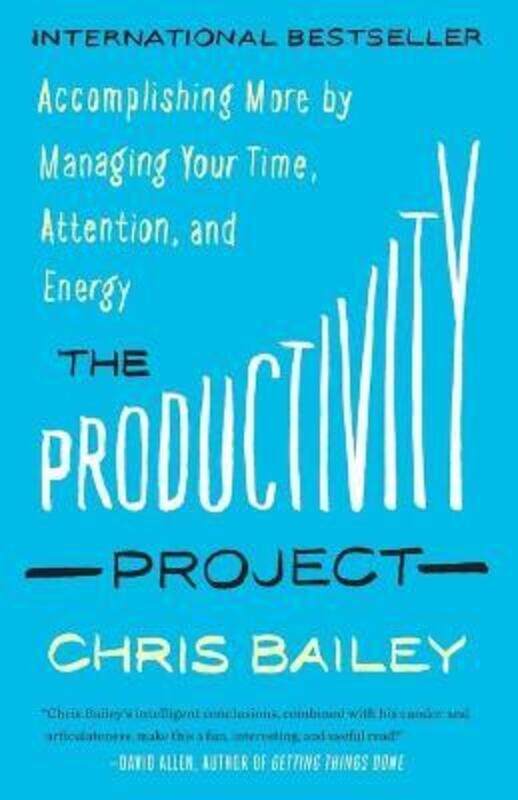 

The Productivity Project: Accomplishing More by Managing Your Time, Attention, and Energy.paperback,By :Bailey, Chris