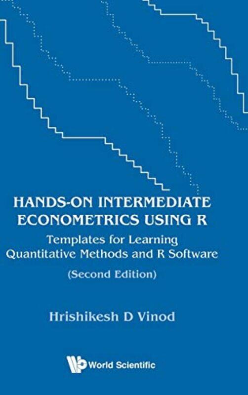

Handson Intermediate Econometrics Using R Templates For Learning Quantitative Methods And R Software by Hrishikesh D (Fordham Univ, Usa) Vinod-Hardcov