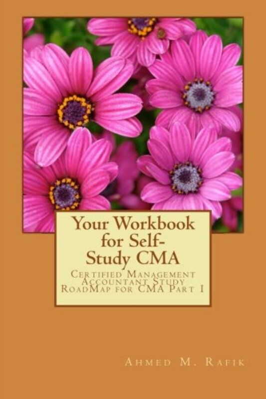 Your Workbook for Self-study CMA: Certified Management Accountant RoadMap CMA Part 1 , Paperback by Rafik, Ahmed Mohamed