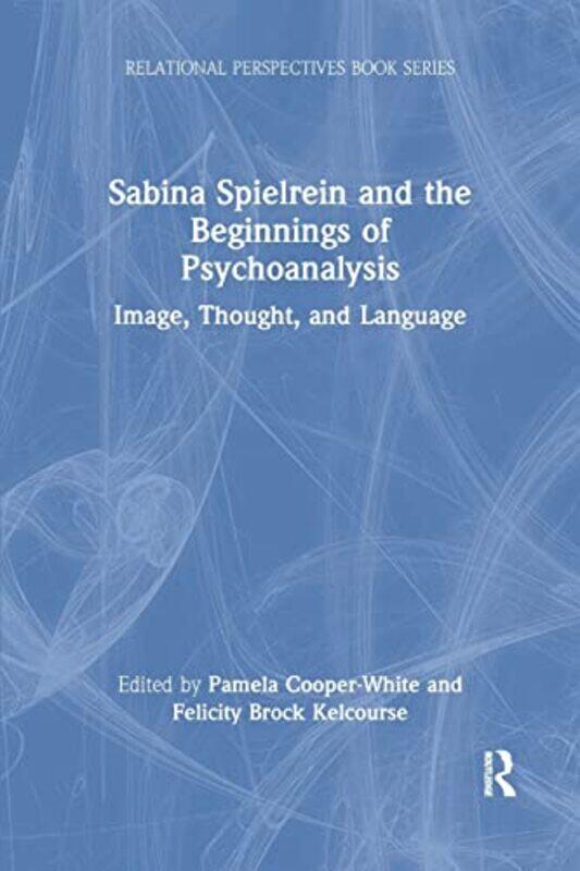 

Sabina Spielrein and the Beginnings of Psychoanalysis by Pamela Union Theological Seminary, New York Cooper-WhiteFelicity Brock Kelcourse-Paperback