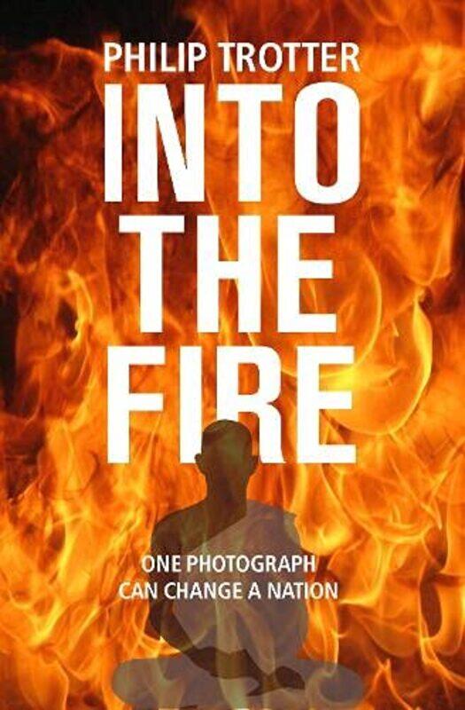 

INTO THE FIRE by Philip Trotter-Paperback