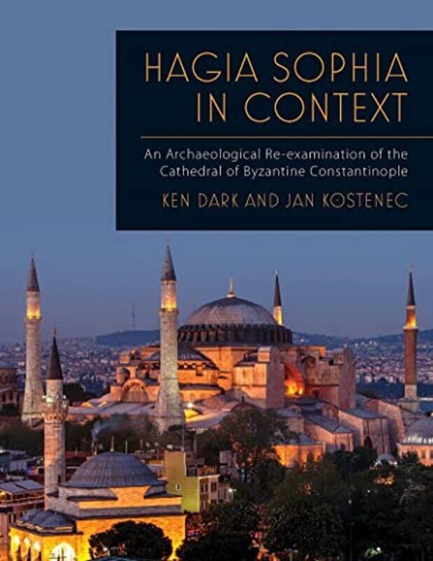 

Hagia Sophia in Context by Ken DarkJan Kostenec-Paperback