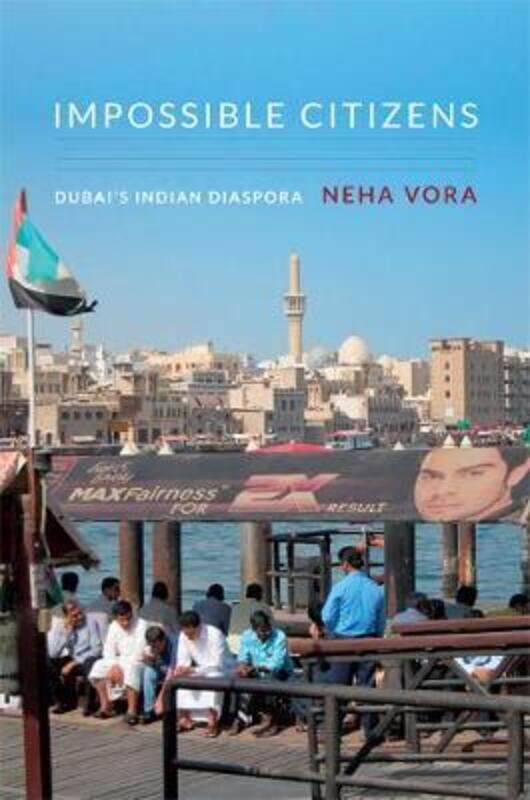 

Impossible Citizens: Dubai's Indian Diaspora.paperback,By :Vora, Neha