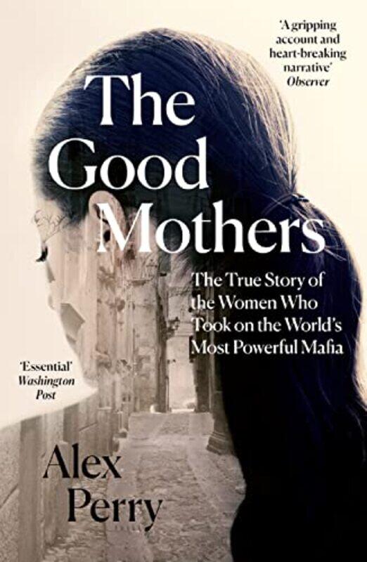 

The Good Mothers: The True Story of the Women Who Took on The World's Most Powerful Mafia,Paperback,by:Perry, Alex