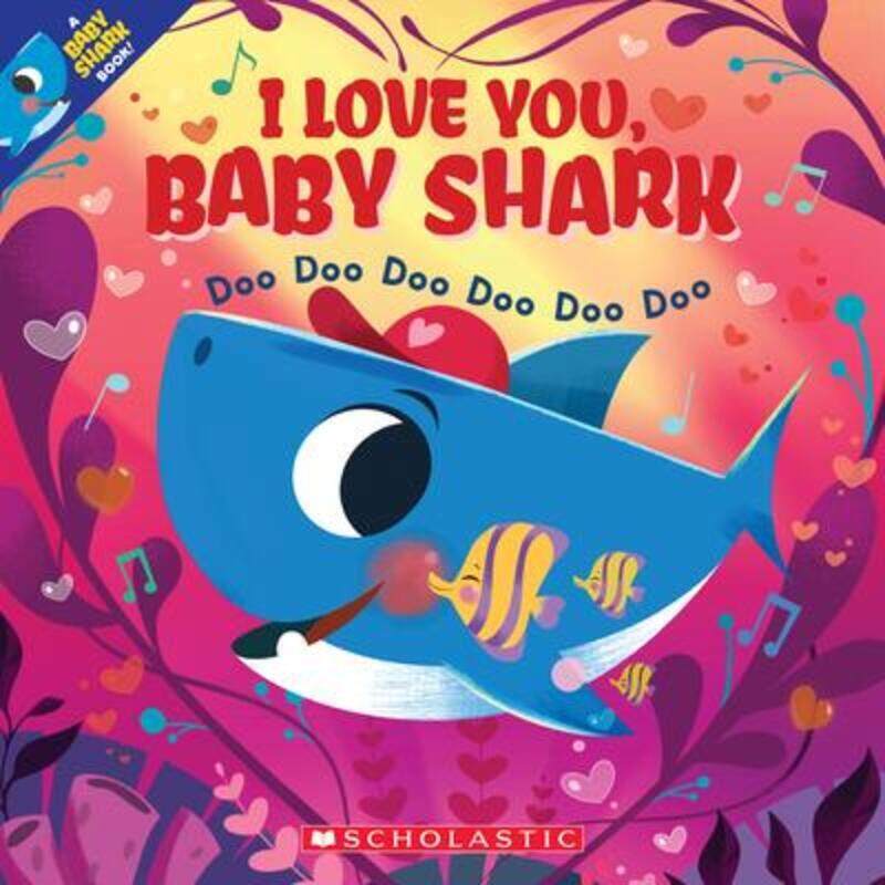 

I Love You, Baby Shark: Doo Doo Doo Doo Doo Doo (a Baby Shark Book).paperback,By :Bajet, John John