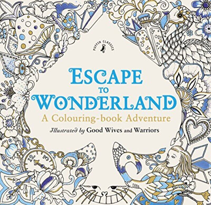 

Escape to Wonderland A Colouring Book Adventure by Good Wives and Warriors-Paperback