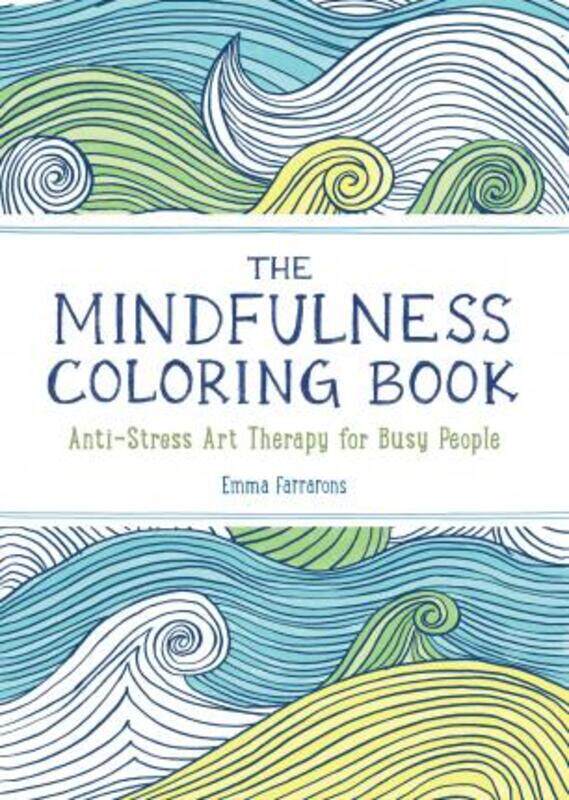 

The Mindfulness Coloring Book: Anti-Stress Art Therapy.paperback,By :Farrarons, Emma