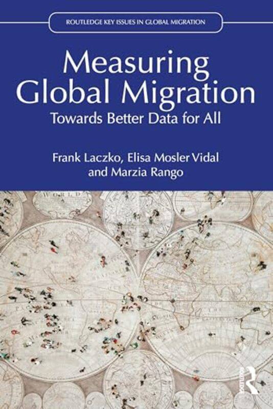 

Measuring Global Migration by Frank LaczkoElisa Mosler VidalMarzia Rango-Paperback