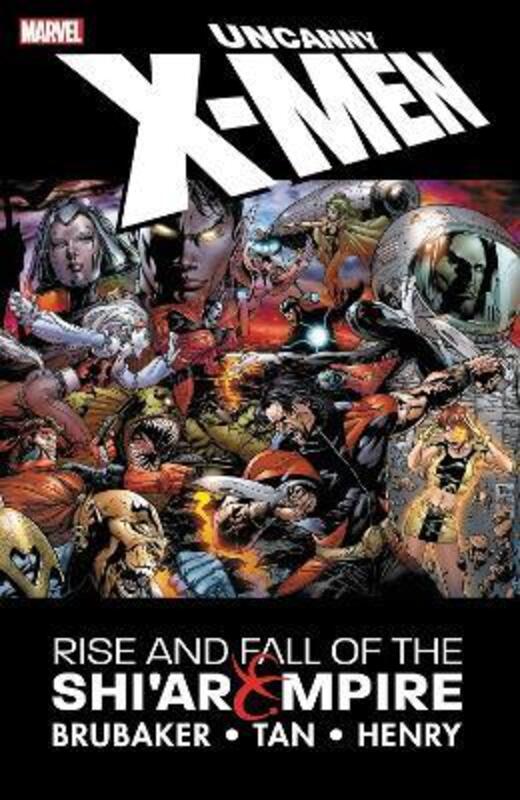 Uncanny X-men: The Rise And Fall Of The Shi'ar Empire.paperback,By :Brubaker, Ed - Tan, Billy - Henry, Clayton