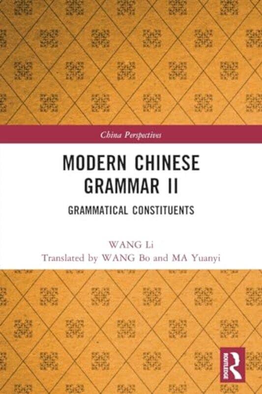

Modern Chinese Grammar II by WANG LiBo (Sun Yat-sen University) WANGYuanyi (Guangdong Polytechnic of Science and Technology) MA -Paperback