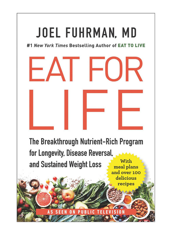 

Eat For Life: The Breakthrough Nutrient-Rich Program for Longevity, Disease Reversal, and Sustained Weight Loss, Paperback Book, By: Joel Fuhrman M.D.