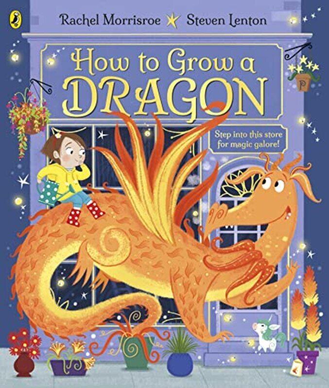 

How To Grow A Dragon By Rachel Morrisroe Paperback