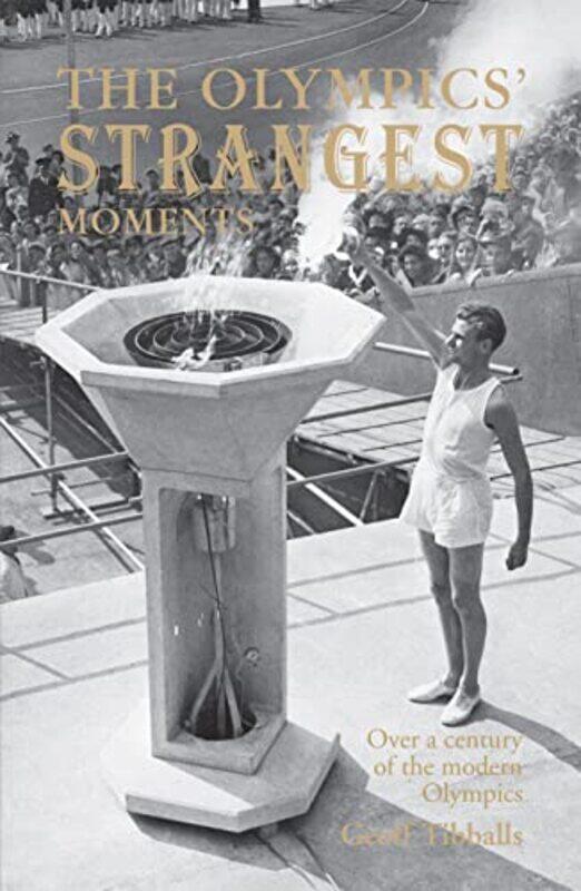 

The Olympics Strangest Moments by Geoff Tibballs-Paperback