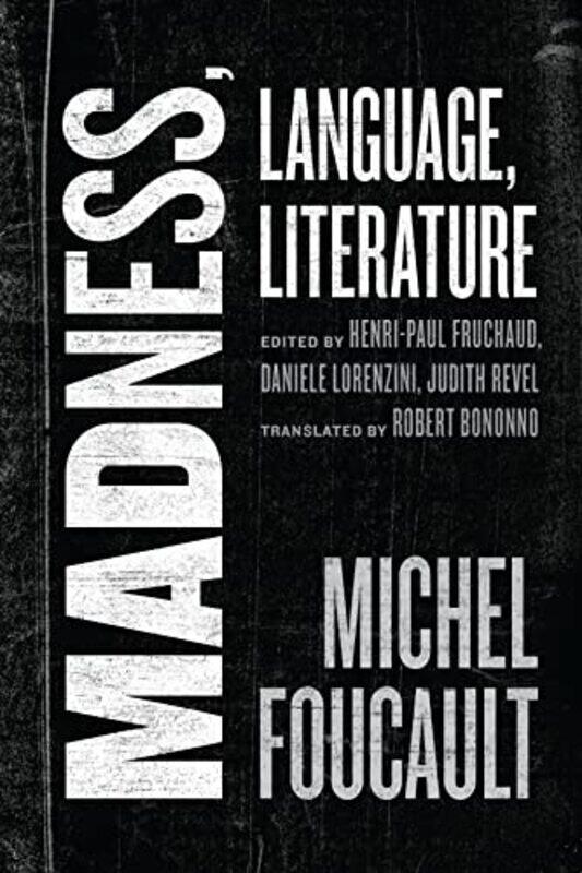 

Madness Language Literature by Michel FoucaultHenri-Paul FruchaudDaniele LorenziniJudith RevelRobert Bononno-Hardcover