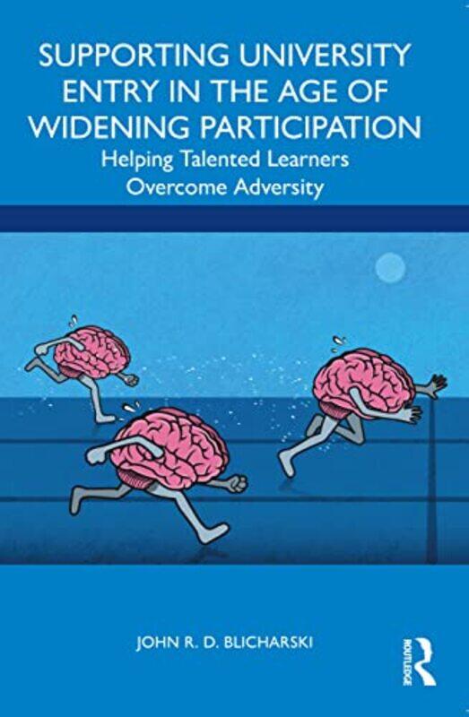 

Supporting University Entry in the Age of Widening Participation by John R D Blicharski-Paperback