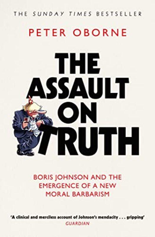 

The Assault on Truth by Peter Oborne-Paperback