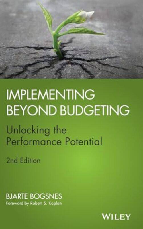 

Implementing Beyond Budgeting Unlocking The Performance Potential 2E by Bogsnes, B - Hardcover