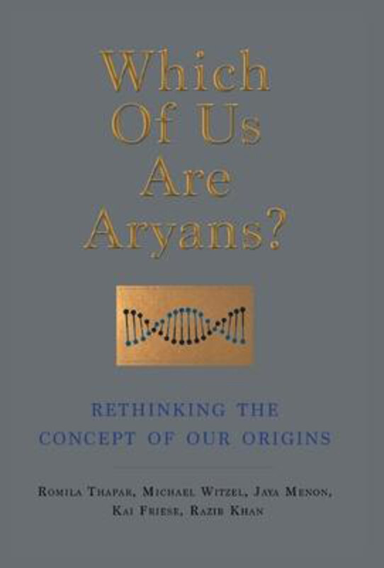 

Which Of Us Are Aryans: Rethinking The Concept Of Our Origins: Five Experts Challenge The Controversial Aryan Question, Hardcover Book, By: Romila Th