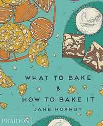 What to Bake & How to Bake It.Hardcover,By :Jane Hornby