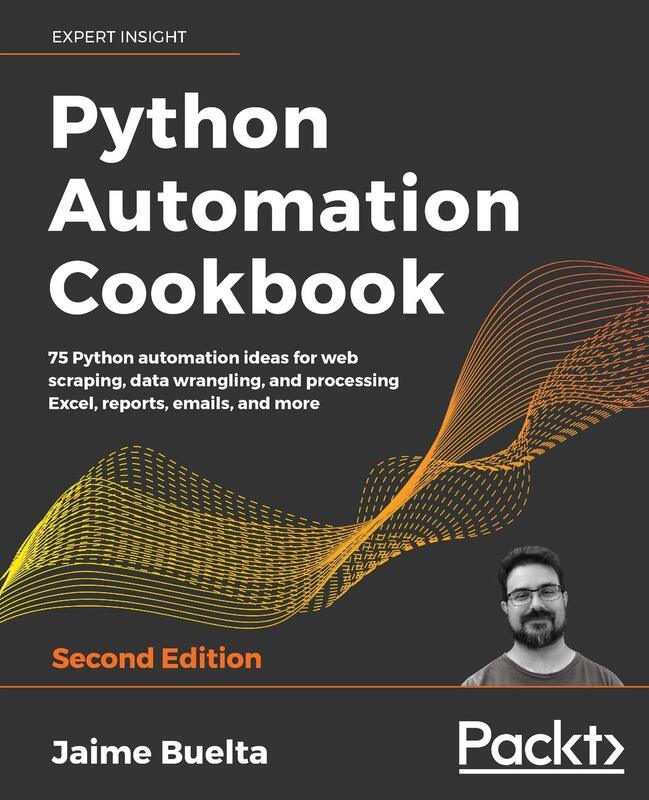Python Automation Cookbook: 75 Python automation ideas for web scraping, data wrangling, and process