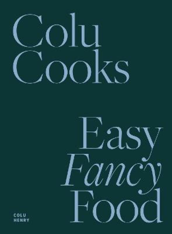 

Colu Cooks: Easy Fancy Food.Hardcover,By :Henry, Colu