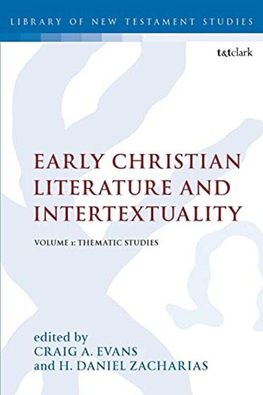 

Early Christian Literature and Intertextuality by Dr Craig A Houston Baptist University, USA EvansH Daniel Acadia Divinity College, Canada Zacharias-P